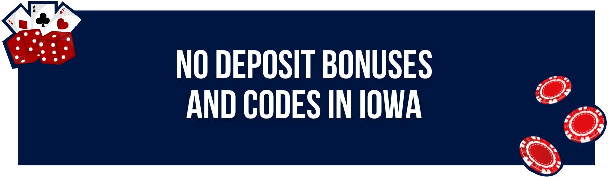 No Deposit Bonuses and Codes in Iowa